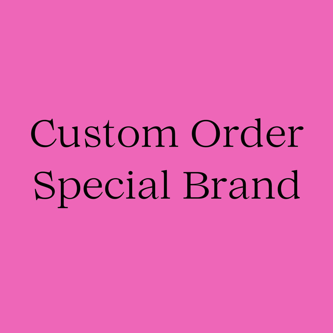 Custom Order Special Brand