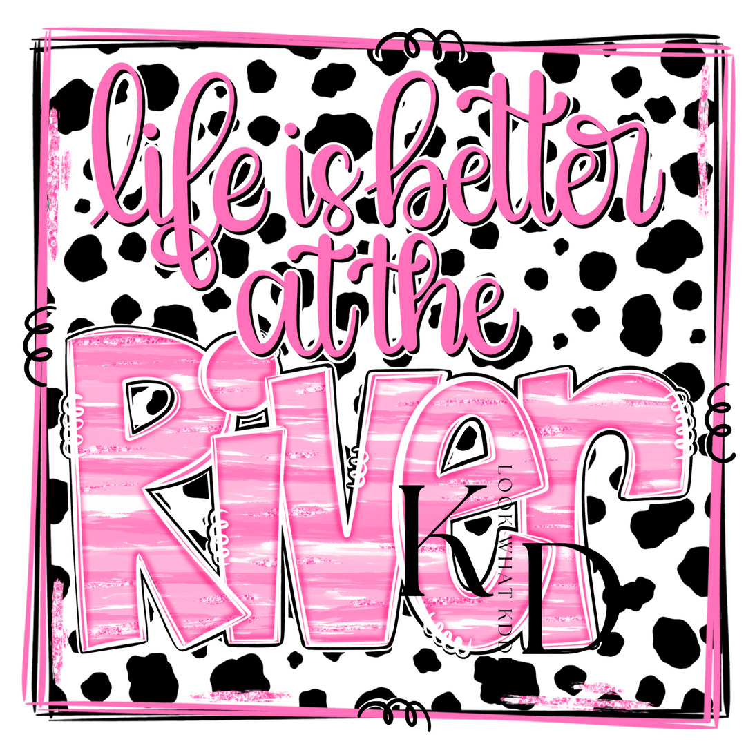 Life is Better A the River