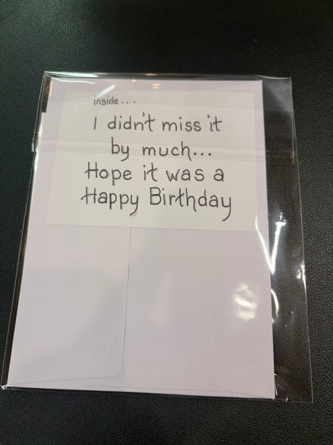 Missed it Birthday Card