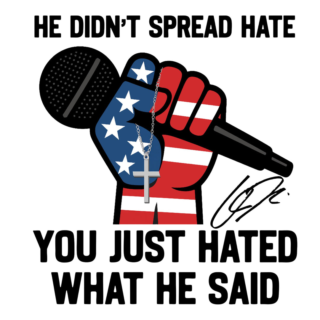 He didn't spread hate
