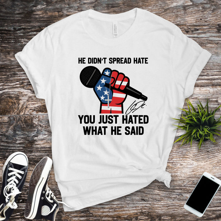 He didn't spread hate