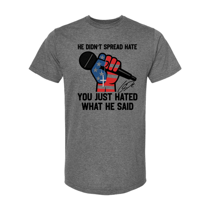He didn't spread hate